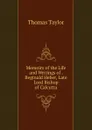 Memoirs of the Life and Writings of . Reginald Heber, Late Lord Bishop of Calcutta - Thomas Taylor