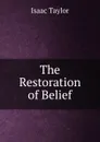 The Restoration of Belief - Isaac Taylor