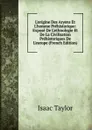 L.origine Des Aryens Et L.homme Prehistorique: Expose De L.ethnologie Et De La Civilisation Prehistoriques De L.europe (French Edition) - Isaac Taylor
