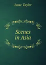 Scenes in Asia - Isaac Taylor