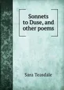 Sonnets to Duse, and other poems - Sara Teasdale
