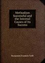 Methodism Successful and the Internal Causes of Its Success - Benjamin Franklin Tefft