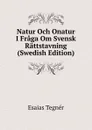 Natur Och Onatur I Fraga Om Svensk Rattstavning (Swedish Edition) - Esaias Tegnér