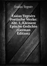 Esaias Tegners Poetische Werke: Abt. 1. Kleinere Epische Gedichte (German Edition) - Esaias Tegnér