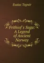 Frithiof.s Saga: A Legend of Ancient Norway - Esaias Tegnér