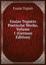 Esaias Tegners Poetische Werke, Volume 1 (German Edition) - Esaias Tegnér
