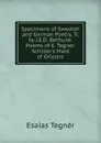 Specimens of Swedish and German Poetry, Tr. by J.E.D. Bethune. Poems of E. Tegner. Schiller.s Maid of Orleans - Esaias Tegnér
