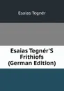 Esaias Tegner.S Frithiofs (German Edition) - Esaias Tegnér