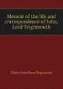 Memoir of the life and correspondence of John, Lord Teignmouth - Charles John Shore Teignmouth