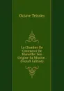 La Chambre De Commerce De Marseille: Son Origine-Sa Mission . (French Edition) - Octave Teissier