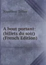 A bout portant: (billets du soir) (French Edition) - Napoléon Tellier