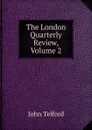 The London Quarterly Review, Volume 2 - John Telford