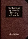 The London Quarterly Review, Volume 44 - John Telford