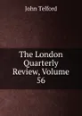 The London Quarterly Review, Volume 56 - John Telford