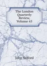 The London Quarterly Review, Volume 45 - John Telford