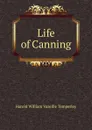 Life of Canning - Harold William Vazeille Temperley