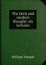 The faith and modern thought: six lectures - Temple William