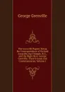 The Grenville Papers: Being the Correspondence of Richard Grenville, Earl Temple, K.G., and the Right Hon: George Grenville, Their Friends and Contemporaries, Volume 1 - George Grenville