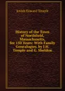 History of the Town of Northfield, Massachusetts, for 150 Years: With Family Genealogies. by J.H. Temple and G. Sheldon - Josiah Howard Temple