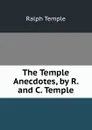 The Temple Anecdotes, by R. and C. Temple - Ralph Temple