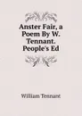 Anster Fair, a Poem By W. Tennant. People.s Ed - William Tennant