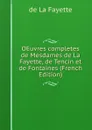 OEuvres completes de Mesdames de La Fayette, de Tencin et de Fontaines (French Edition) - de La Fayette