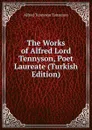 The Works of Alfred Lord Tennyson, Poet Laureate (Turkish Edition) - Alfred Tennyson