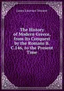 The History of Modern Greece, from Its Conquest by the Romans B.C.146, to the Present Time - James Emerson Tennent