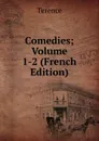 Comedies; Volume 1-2 (French Edition) - Terence