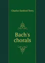 Bach.s chorals - Charles Sanford Terry
