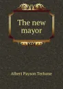 The new mayor - Albert Payson Terhune