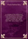 A catalogue of the publications of Scottish historical and kindred clubs and societies, and of the volumes relative to Scottish history, issued by His . Office, 1780-1908, with a subject-index - Charles Sanford Terry