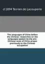 The languages of China before the Chinese: researches on the languages spoken by the pre-Chinese races of China proper previously to the Chinese occupation - d 1894 Terrien de Lacouperie