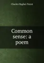 Common sense: a poem - Charles Hughes Terrot