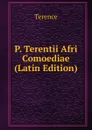 P. Terentii Afri Comoediae (Latin Edition) - Terence