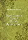Black Caesar.s Clan: A Florida Mystery Story - Albert Payson Terhune