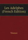 Les Adelphes (French Edition) - Terence