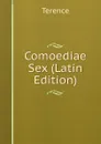 Comoediae Sex (Latin Edition) - Terence