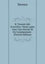 R. Terenti Afri Evnvchvs: Texte Latin Avec Une Introd. Et Un Commentaire . (French Edition) - Terence