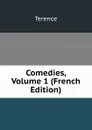 Comedies, Volume 1 (French Edition) - Terence