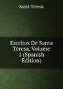 Escritos De Santa Teresa, Volume 1 (Spanish Edition) - Saint Teresa