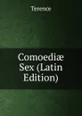 Comoediae Sex (Latin Edition) - Terence