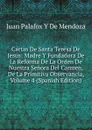 Cartas De Santa Teresa De Jesus: Madre Y Fundadora De La Reforma De La Orden De Nuestra Senora Del Carmen, De La Primitiva Observancia, Volume 4 (Spanish Edition) - Juan Palafox Y De Mendoza