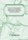 Cours De Topographie: Notions De Geodesie - Topographie Reguliere (French Edition) - C Termonia