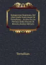 Spiegazione Ragionata Del Libro Delle Prescrizioni Di Tertulliano .: Scritta Da Un Pievano Della Diocesi Di Brescia (Italian Edition) - Tertullian