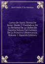 Cartas De Santa Teresa De Jesus: Madre Y Fundadora De La Reforma De La Orden De Nuestra Senora Del Carmen, De La Primitiva Observancia, Volume 1 (Spanish Edition) - Juan Palafox Y De Mendoza