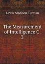 The Measurement of Intelligence C. 2 - Lewis Madison Terman