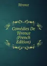 Comedies De Terence (French Edition) - Terence