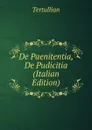 De Paenitentia, De Pudicitia (Italian Edition) - Tertullian