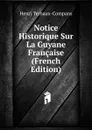 Notice Historique Sur La Guyane Francaise (French Edition) - Henri Ternaux-Compans